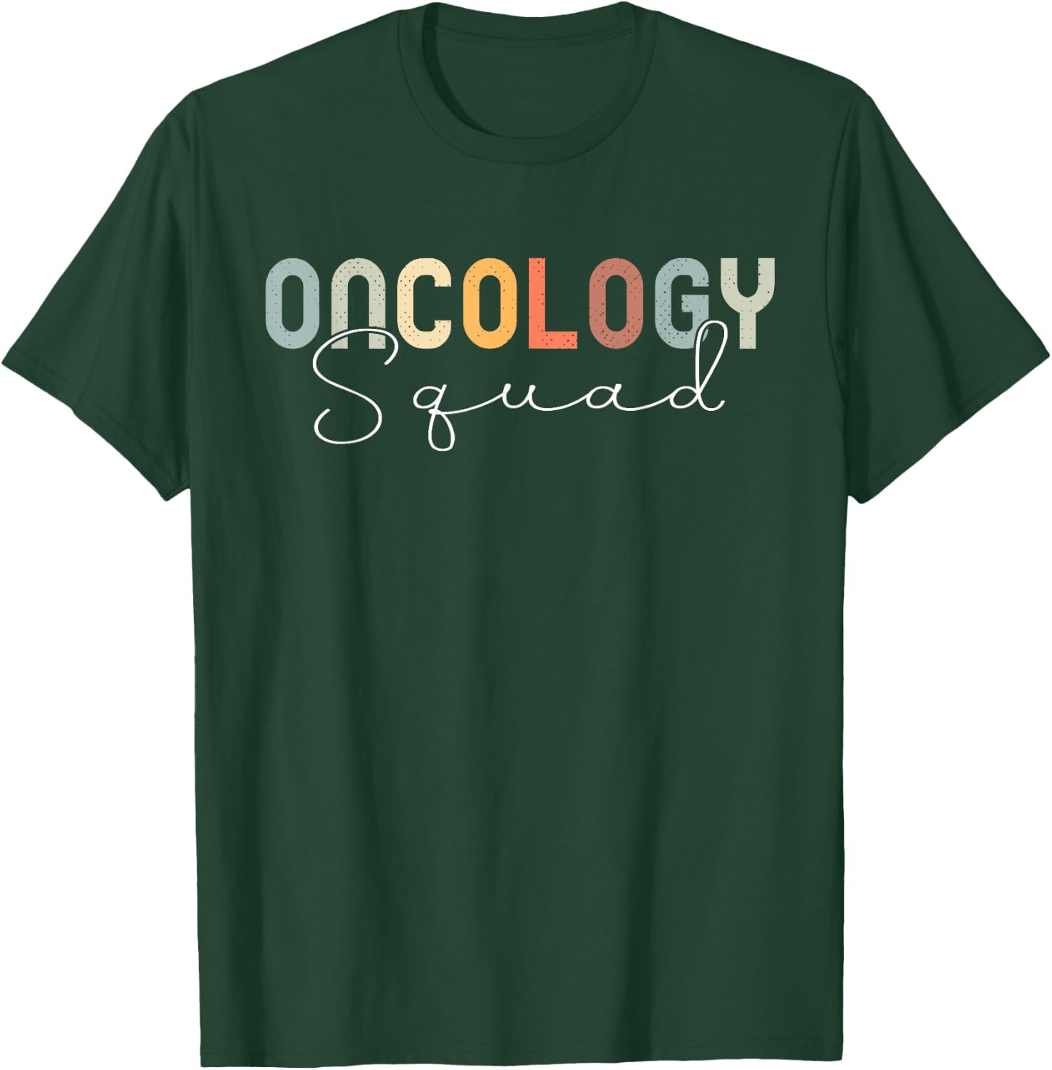 Oncology Nurse Squad Cancer Team T-Shirt - T-Shirt | Forest