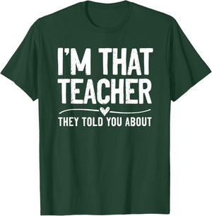 I'm That Teacher They Told You About Funny Back To School T-Shirt - T-Shirt | Forest