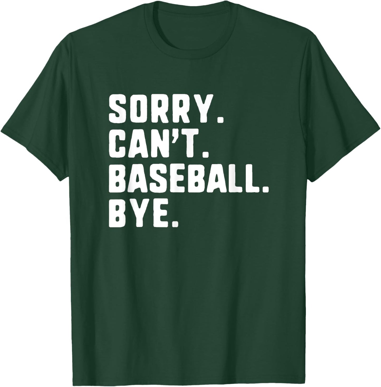 Sorry Can't Baseball Bye Funny Player T-Shirt - T-Shirt | Forest