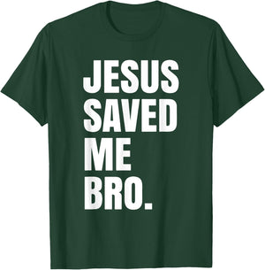 Jesus Saved Me Bro. Inspirational Christian Religious Bible T-Shirt - T-Shirt | Forest
