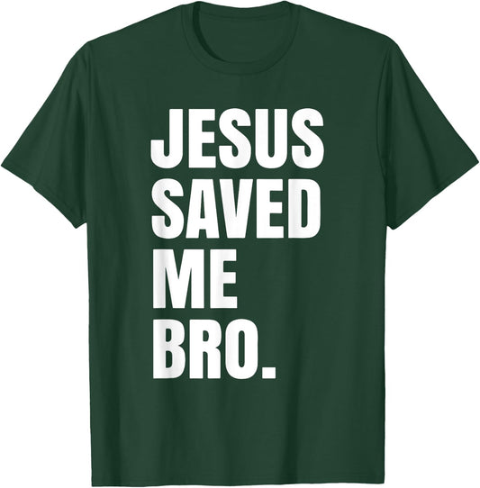 Jesus Saved Me Bro. Inspirational Christian Religious Bible T-Shirt - T-Shirt | Forest