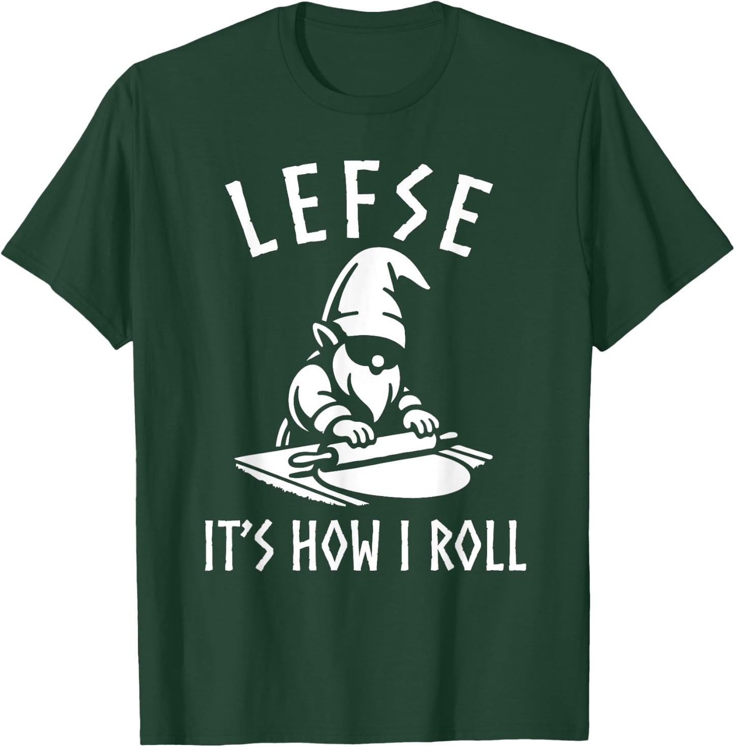 Funny Gnome Lefse Rolling Pin Lefse It's How I Roll T-Shirt - T-Shirt | Forest
