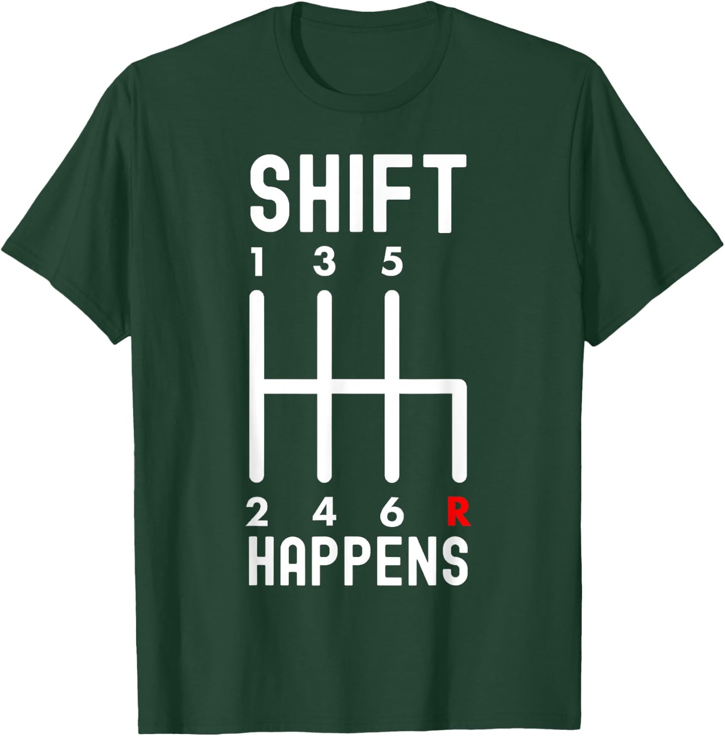 Shift Happens - Funny Car Lovers T-Shirt - T-Shirt | Forest