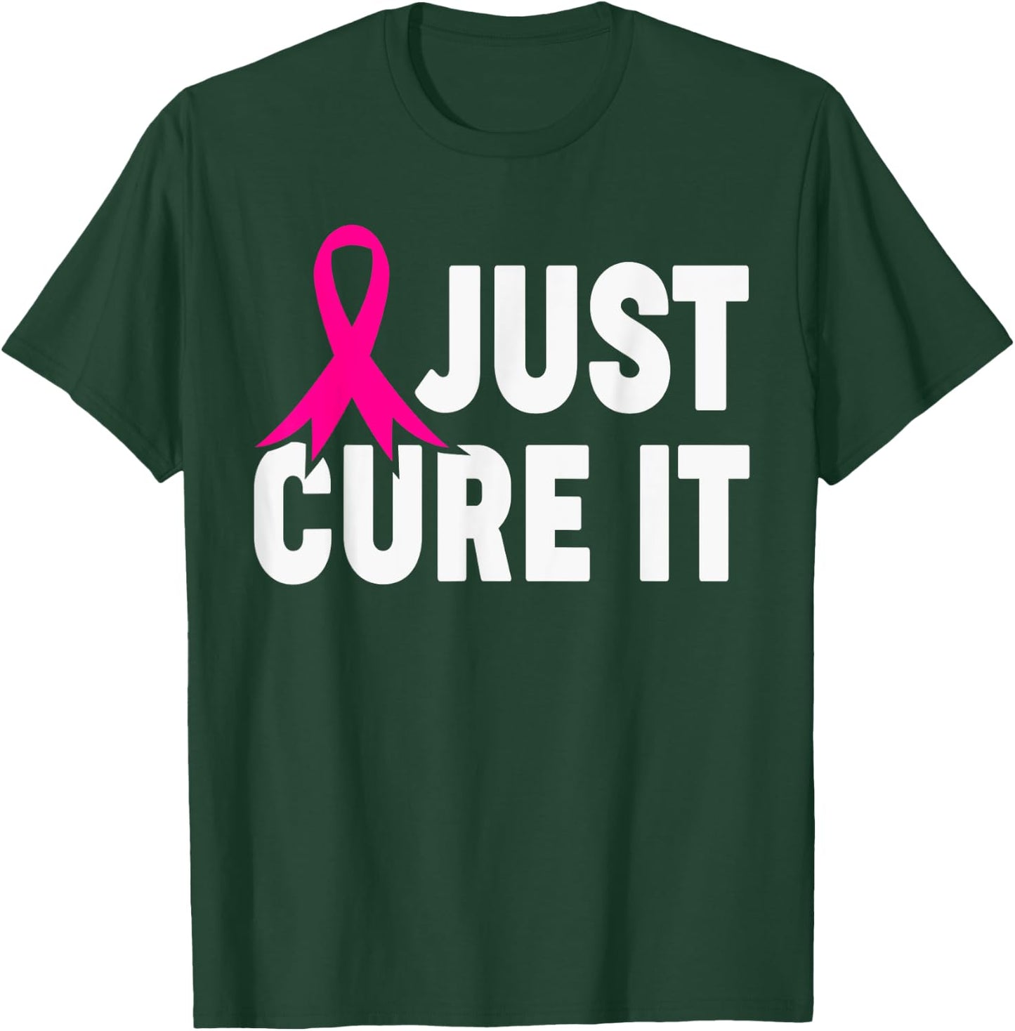 Just Cure It Breast Cancer Awareness Support Design T-Shirt - T-Shirt | Forest