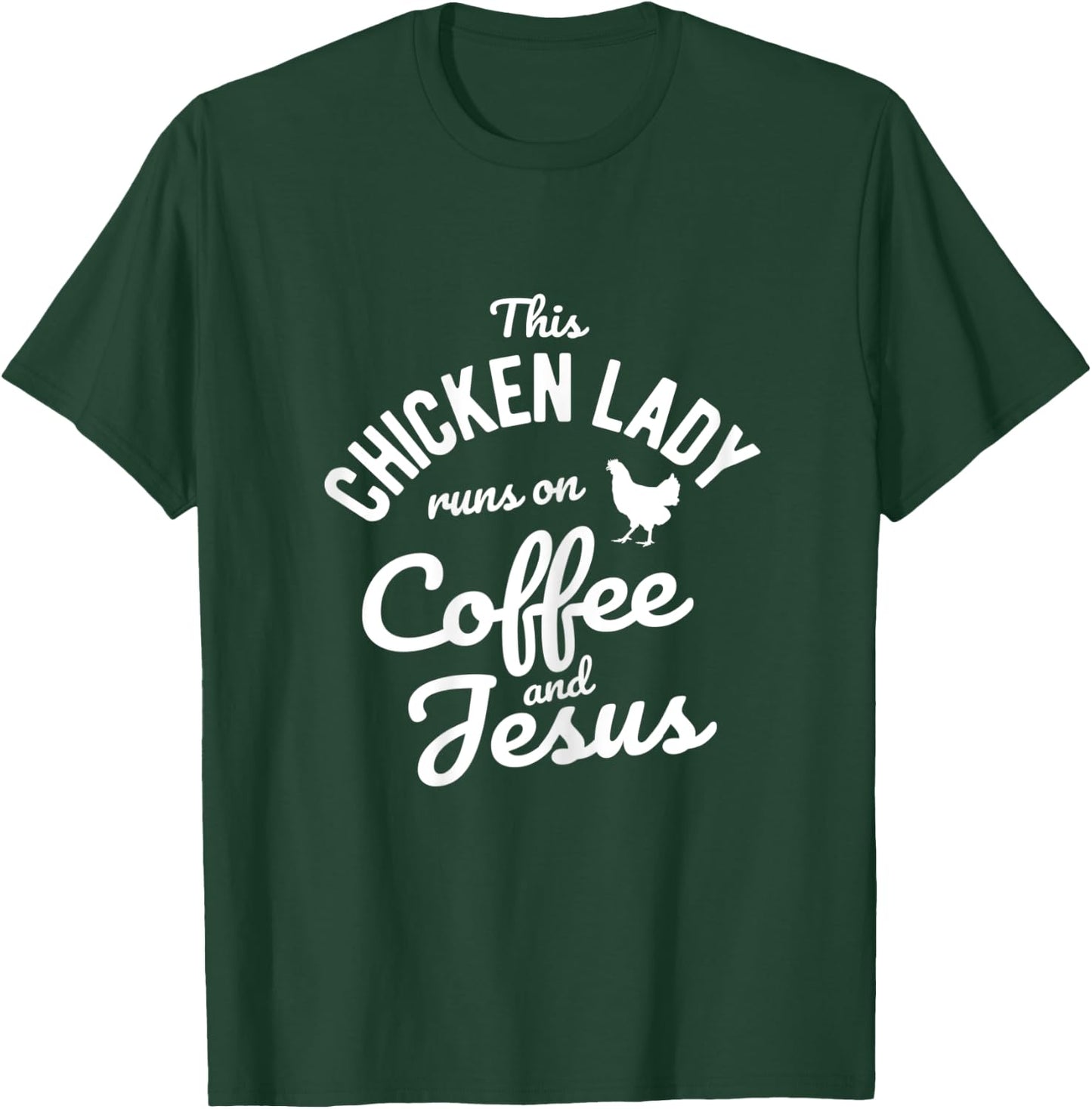 This Chicken Lady Runs On Coffee And Jesus Chicken T-Shirt - T-Shirt | Forest