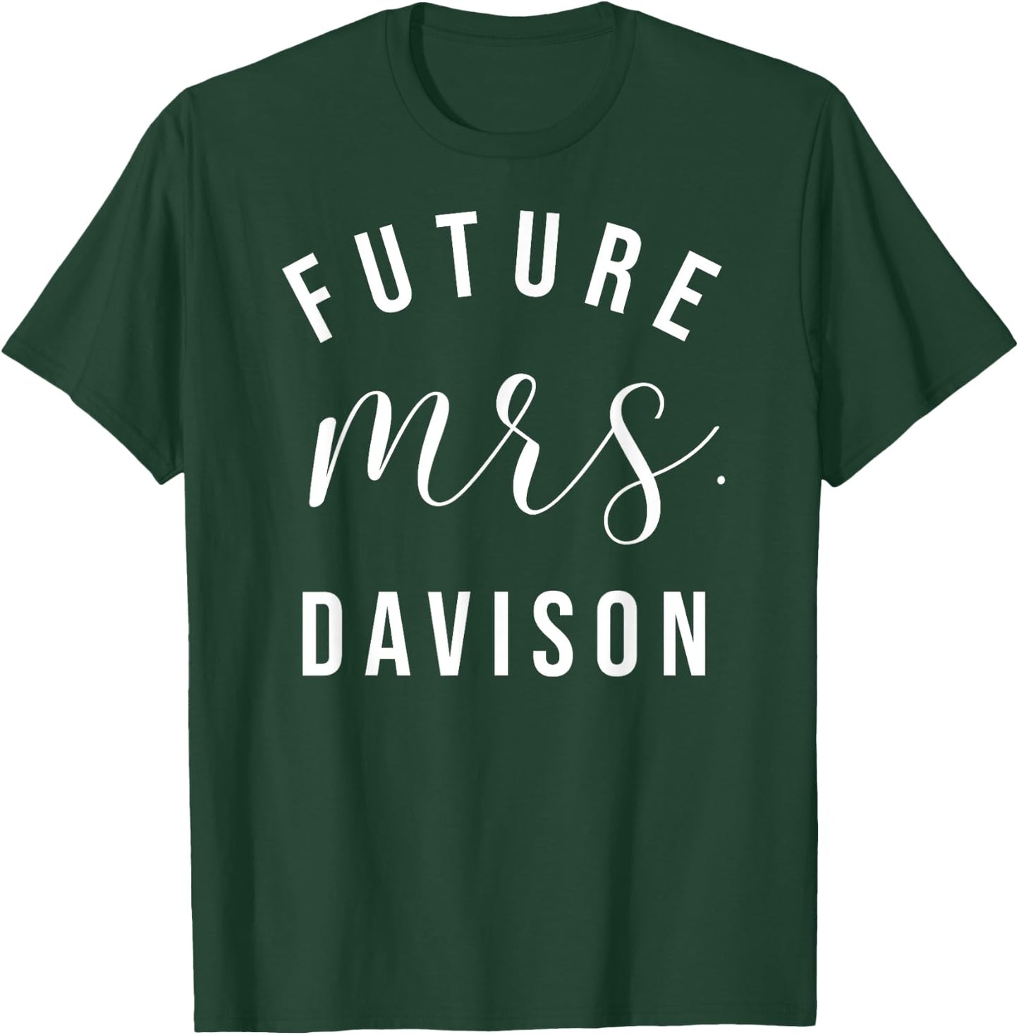 Future Mrs Davison I Said Yes Personalized Customized Fiance T-Shirt - T-Shirt | Forest