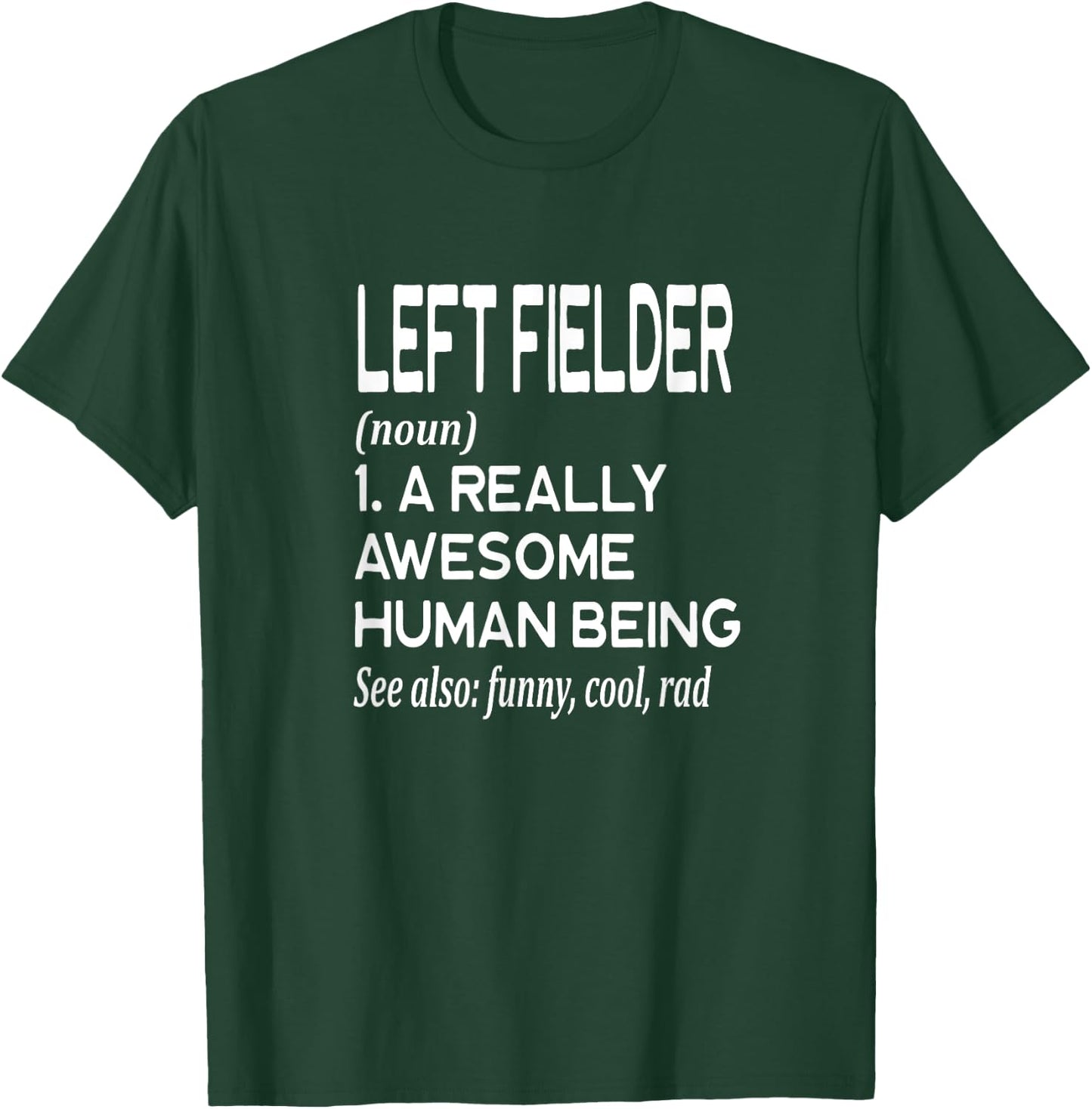 Baseball Player Definition Funny - Left Field Left Fielder T-Shirt - T-Shirt | Forest