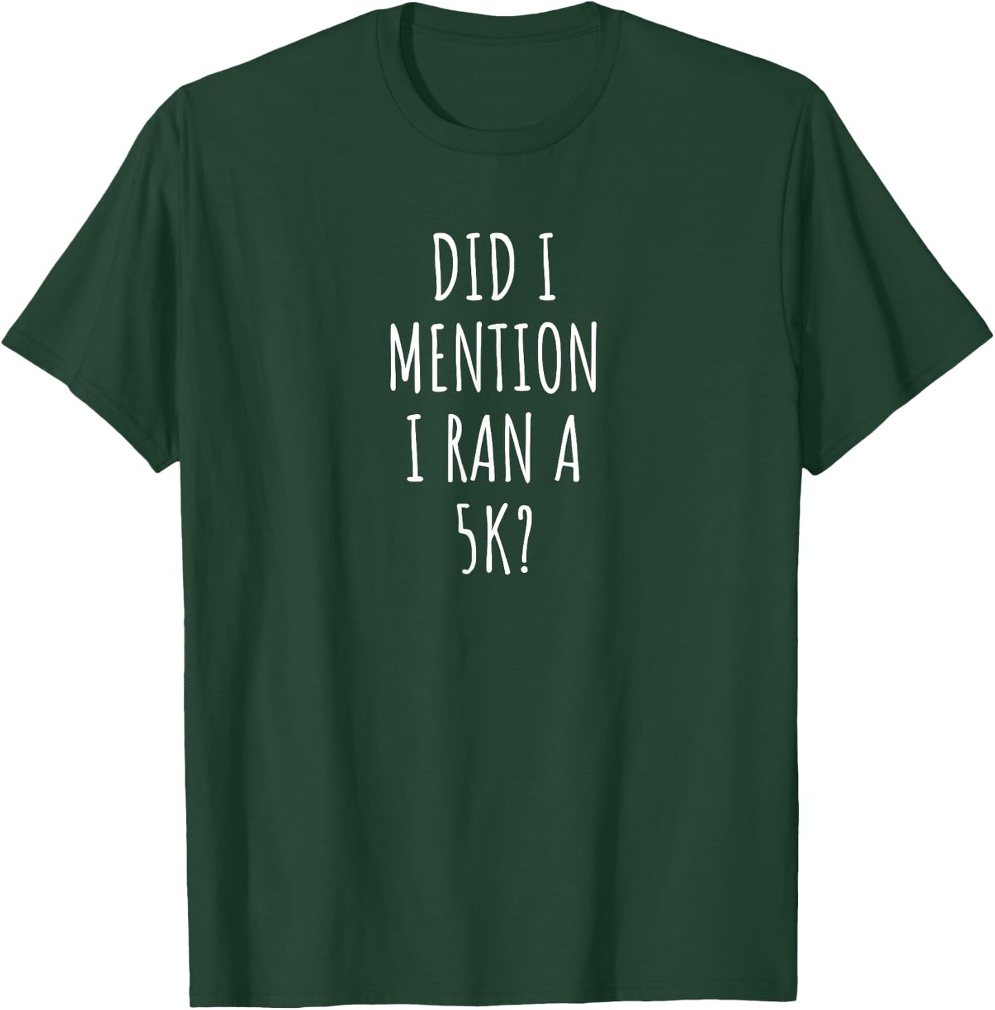 Funny 5K Did I Mention I Ran a 5K? T-Shirt - T-Shirt | Forest