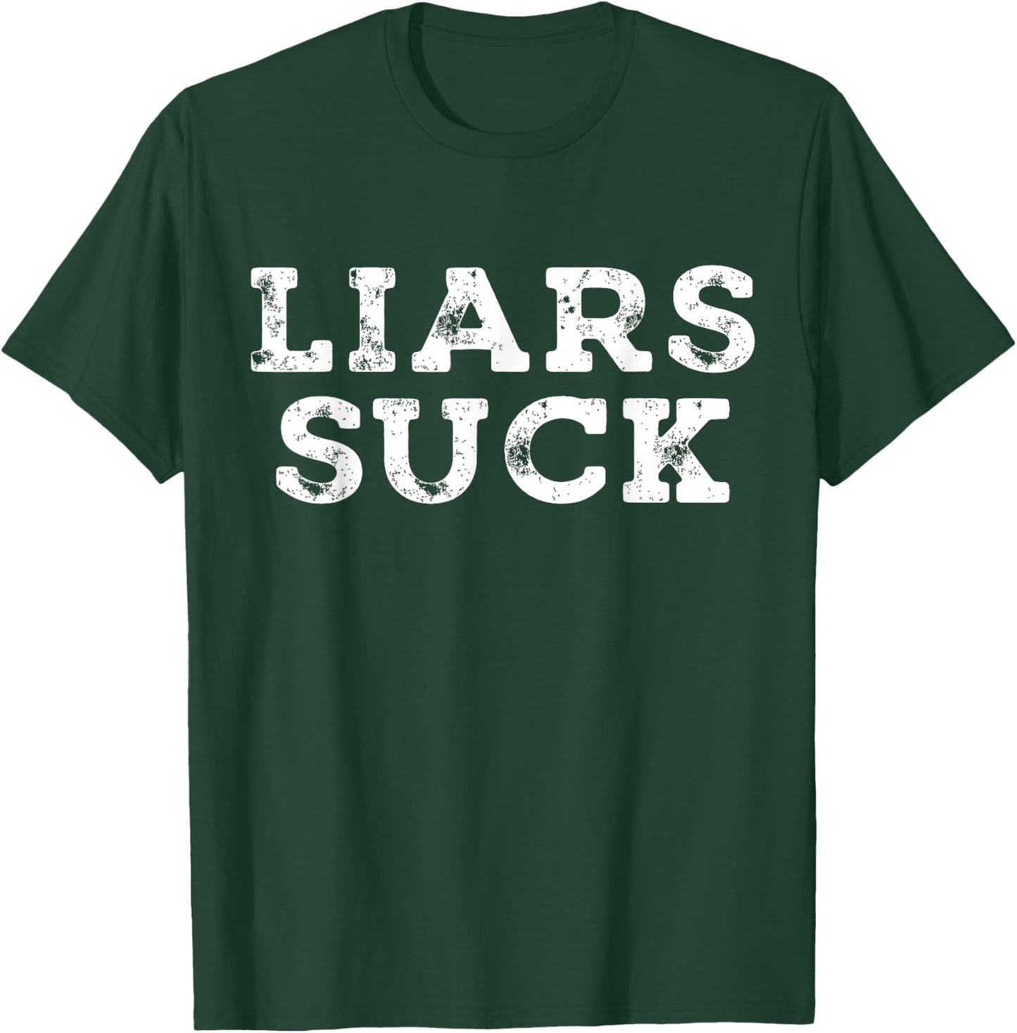 Liars Suck Funny Saying Sarcastic T-Shirt - T-Shirt | Forest