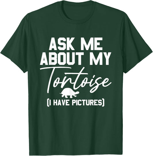 Ask Me About My Tortoise Reptile Tortoise Turtle Lover T-Shirt - T-Shirt | Forest