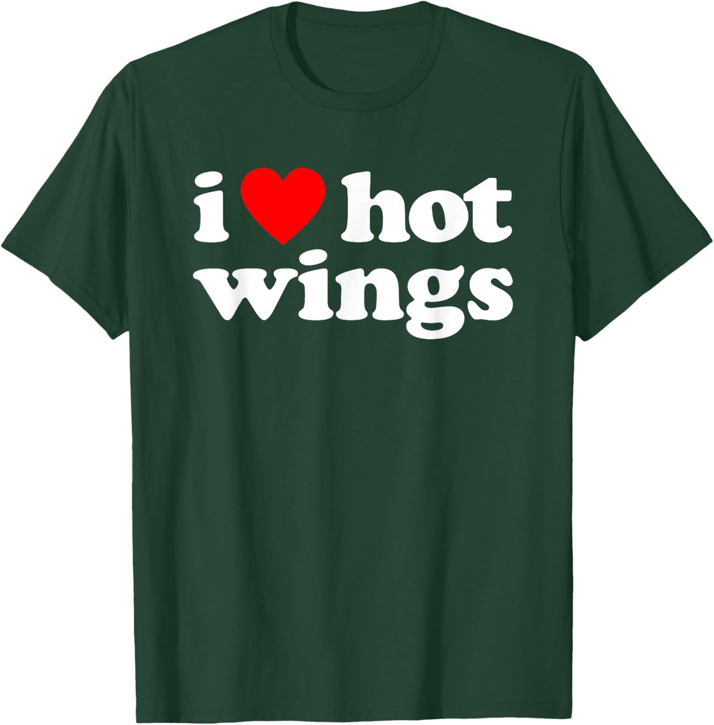 I Love Hot Wings Funny Spicy Food Lover Humor Buffalo Wings T-Shirt - T-Shirt | Forest