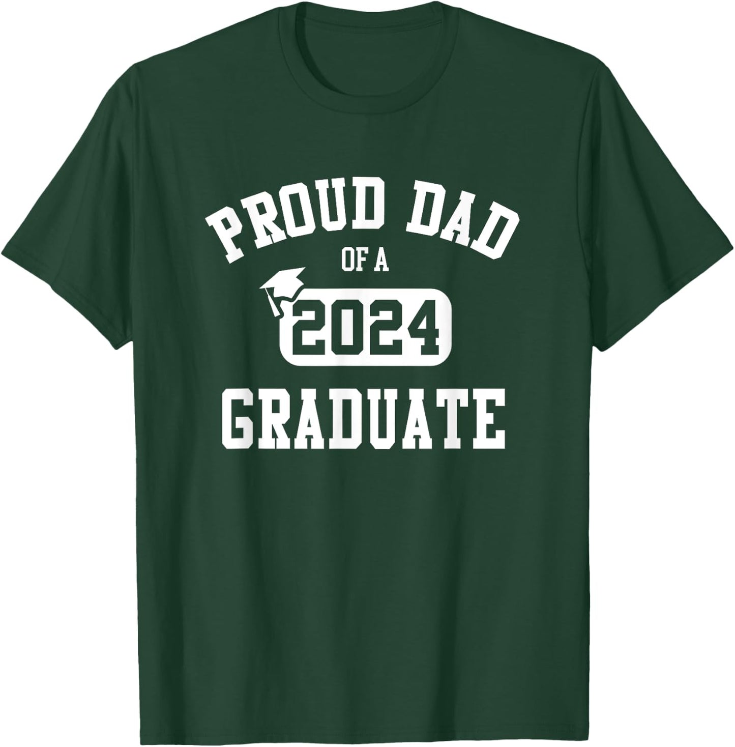 Proud Dad Of A 2024 Graduate Grad Class of 2024 Graduation T-Shirt - T-Shirt | Forest