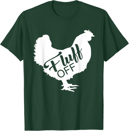 Fluff Off Chicken Lover Shirt Funny Fluff Off Chicken Love T-Shirt - T-Shirt | Forest
