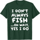 I Don't Always Fish Fishing Fisherman T-Shirt - T-Shirt | Forest