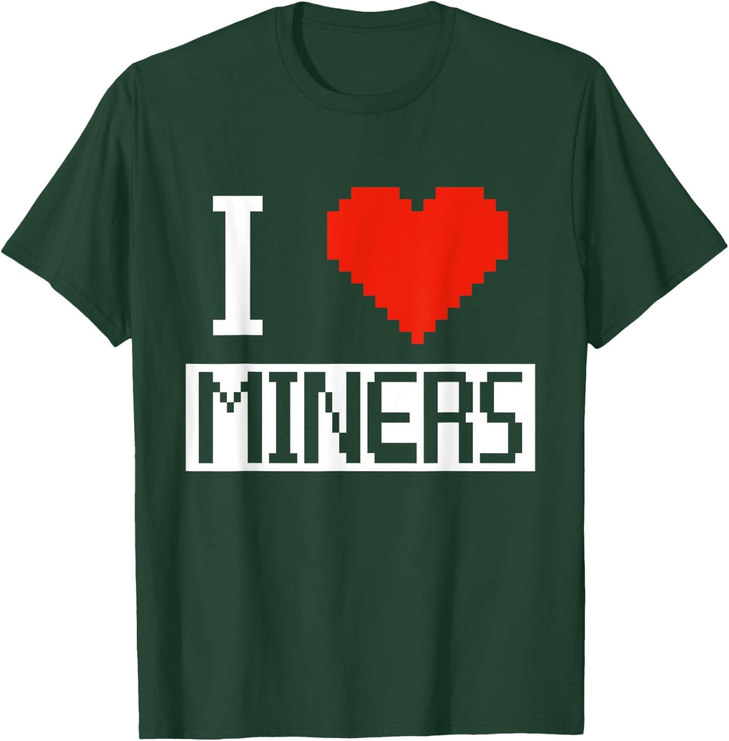 I Heart Miners Funny Gamer Miner Mining I Love Miners T-Shirt - T-Shirt | Forest