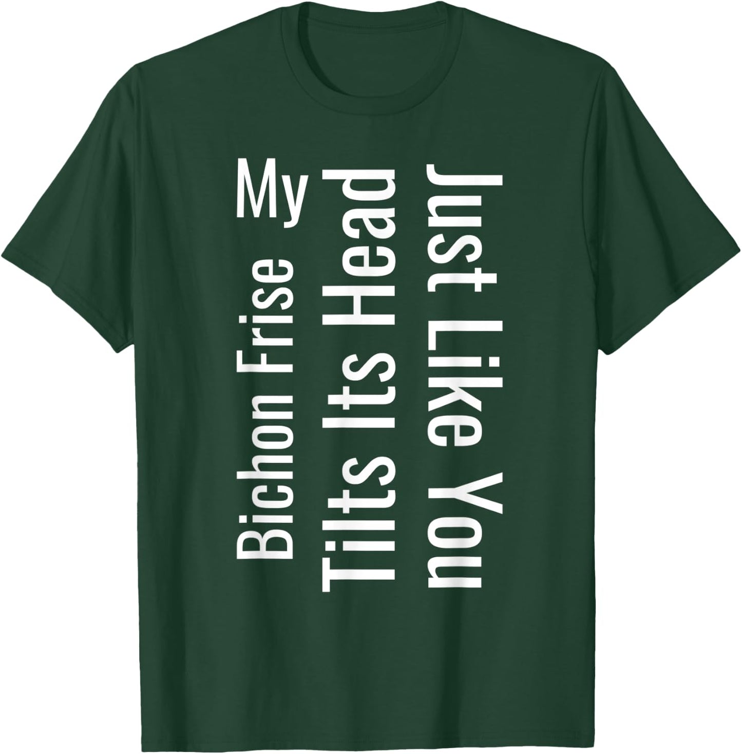 My Bichon Frise Tilts Its Head Just Like You Funny Dog Women T-Shirt - T-Shirt | Forest
