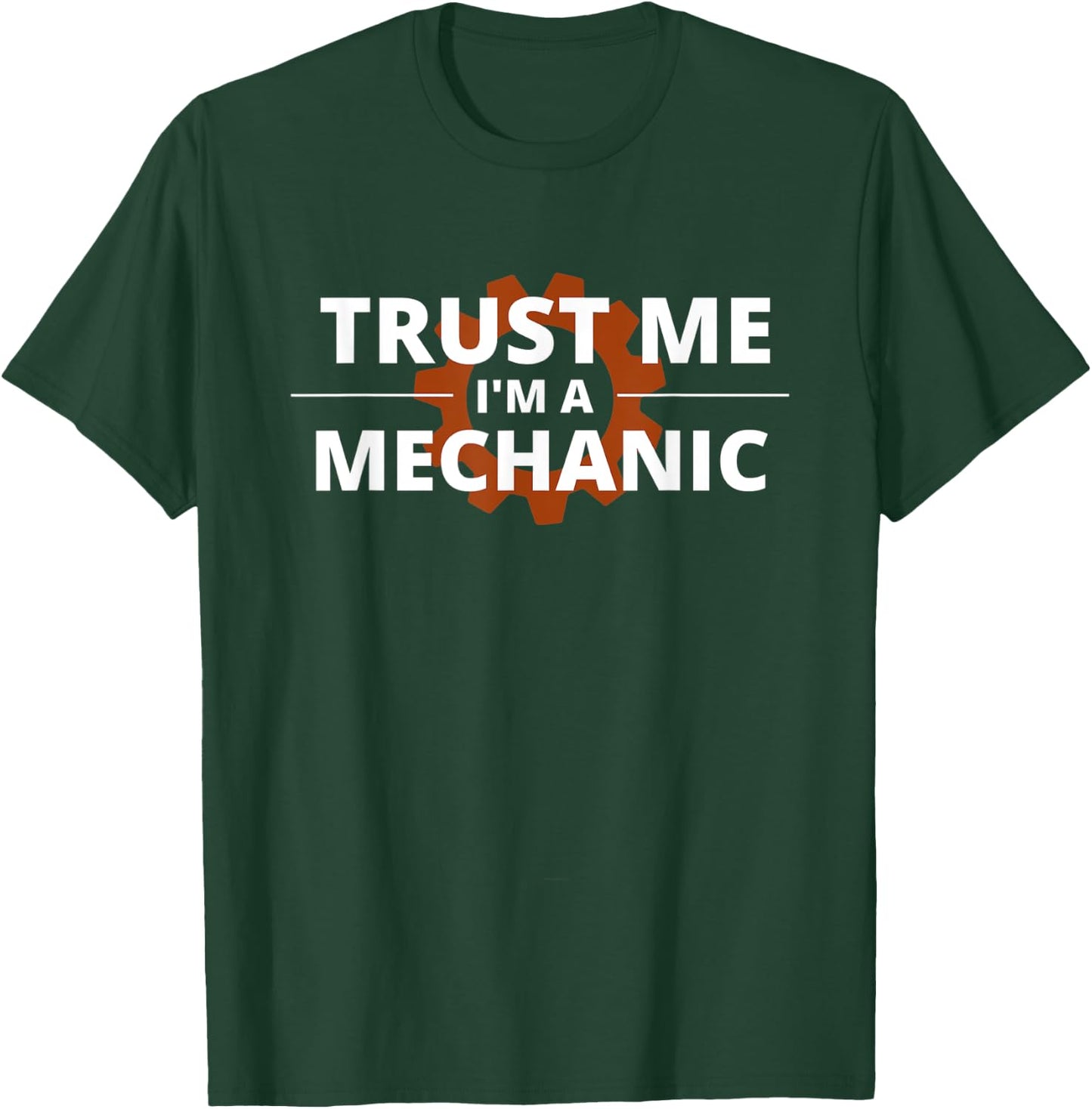 Trust Me I'm A Mechanic T-Shirt - T-Shirt | Forest