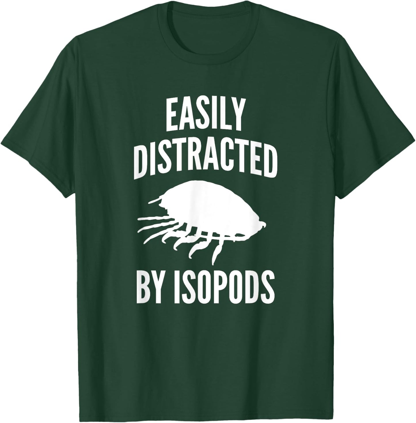 Easily Distracted By Isopods Funny Isopod Lover T-Shirt - T-Shirt | Forest