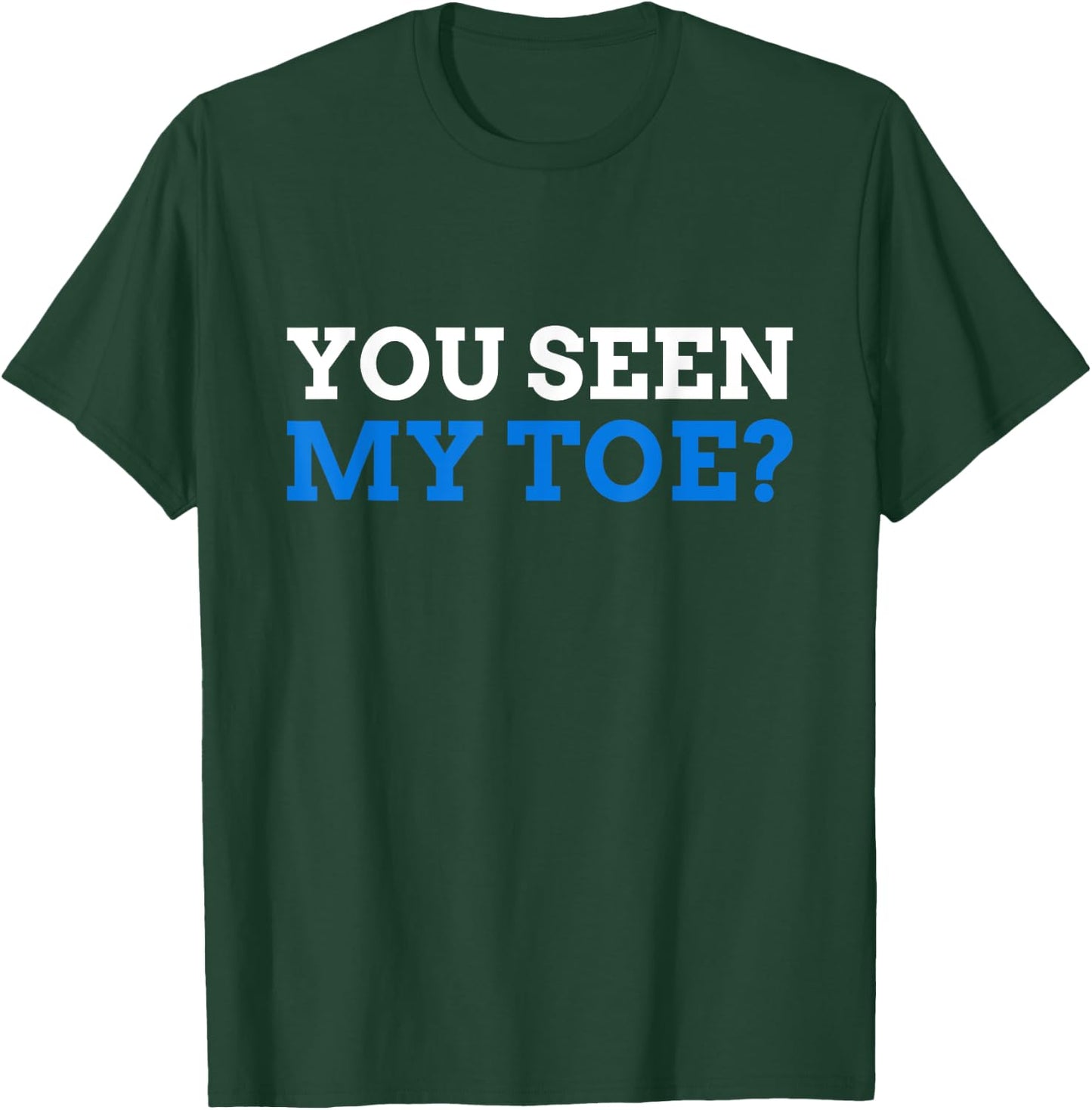 You seen My Toe? Funny Toe Amputee T-Shirt - T-Shirt | Forest