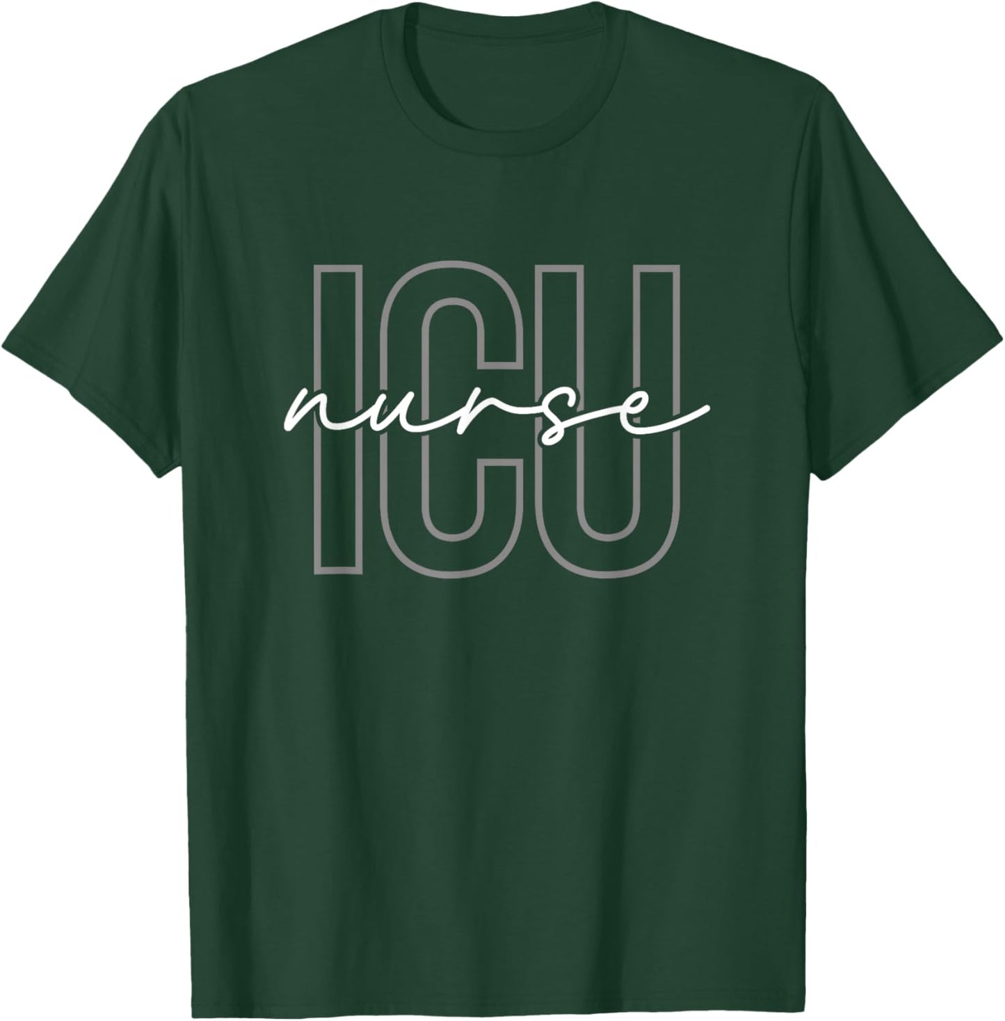 ICU Nurse Intensive Care Unit Nurse Nursing Critical Care T-Shirt - T-Shirt | Forest