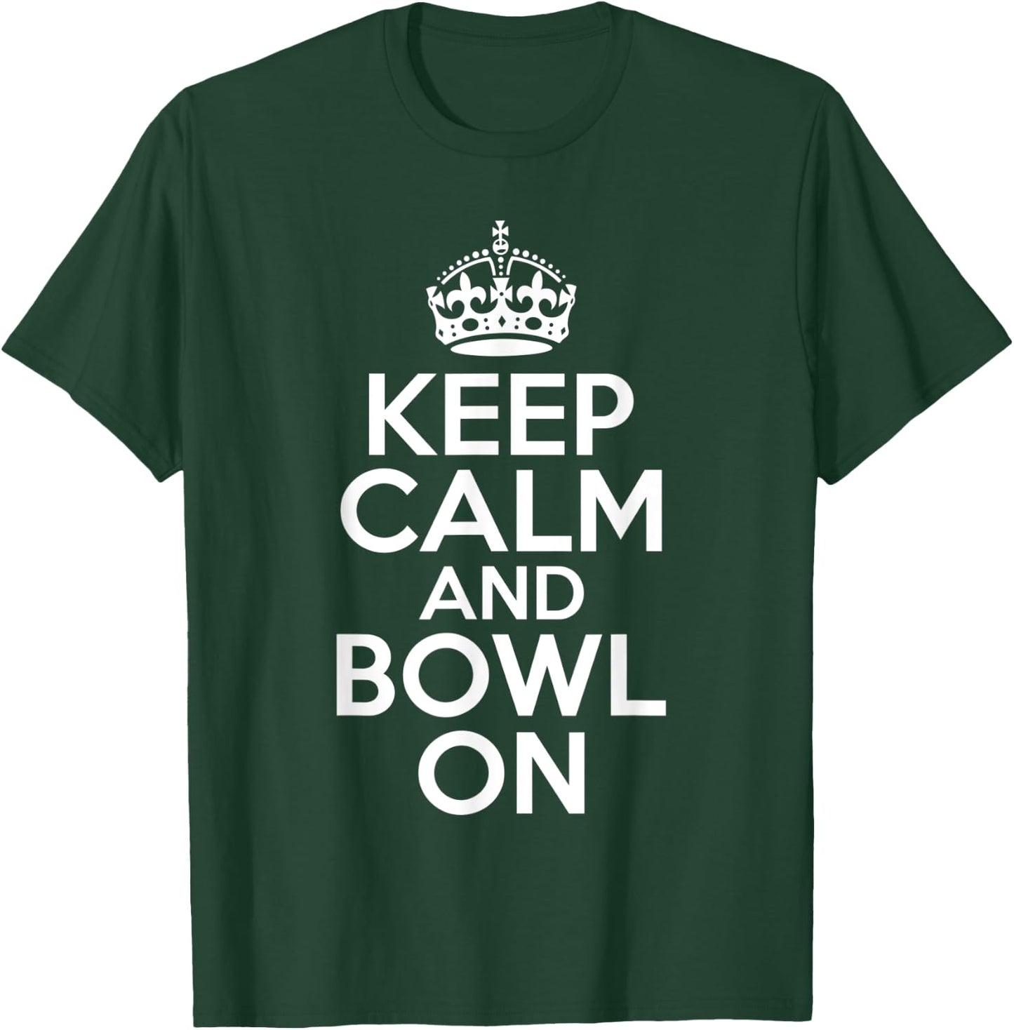Keep Calm and Bowl On Bowling Team Bowler T-Shirt - T-Shirt | Forest