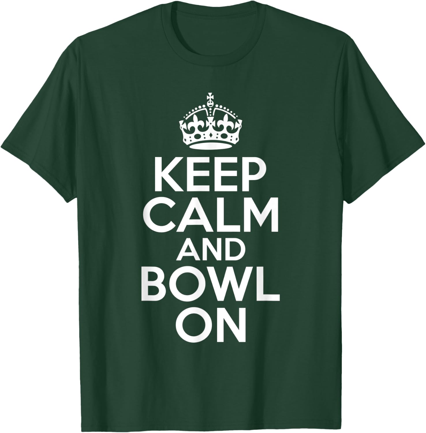 Keep Calm and Bowl On Bowling Team Bowler T-Shirt - T-Shirt | Forest