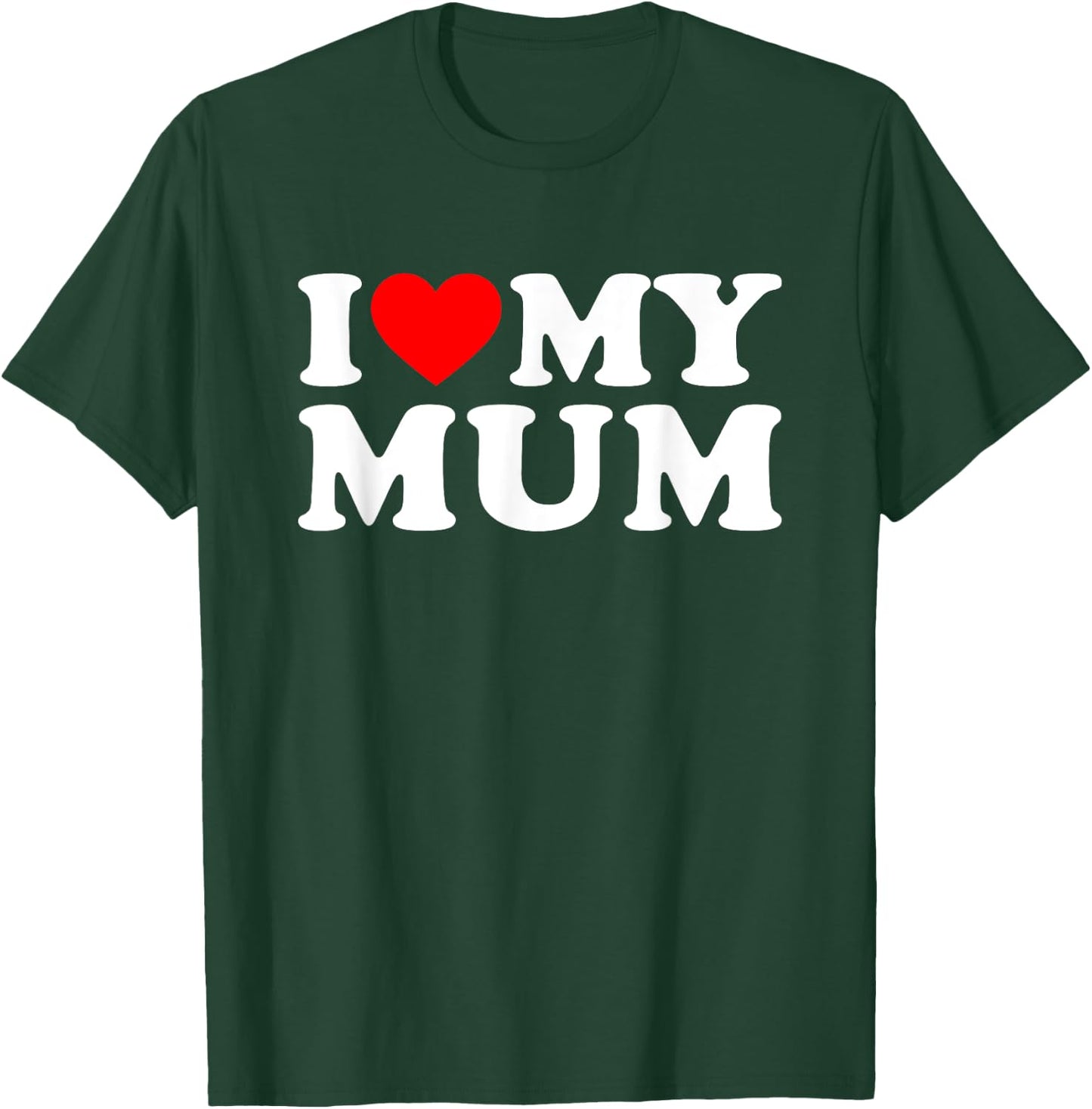 I Love My Mum T-Shirt - T-Shirt | Forest