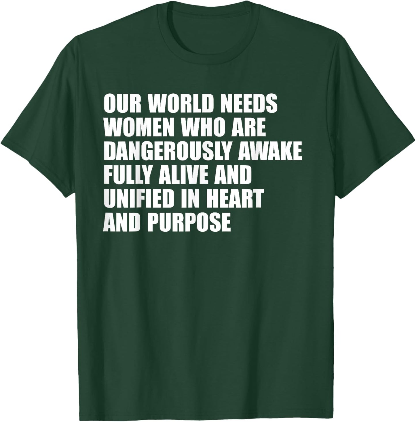 Our World Needs Women Who Are Dangerously Awake Fully T-Shirt - T-Shirt | Forest