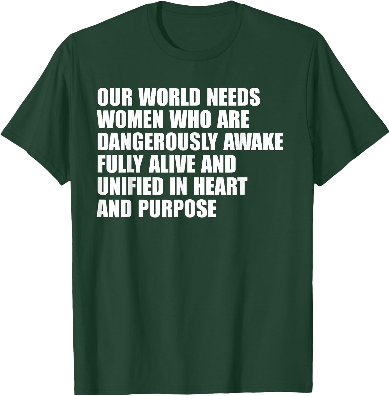 Our World Needs Women Who Are Dangerously Awake Fully T-Shirt - T-Shirt | Forest