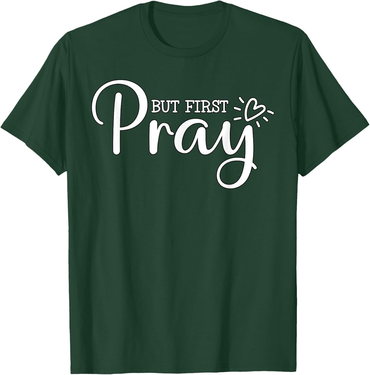 But first Pray Christian Quote Jesus Bible T-Shirt - T-Shirt | Forest