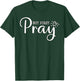 But first Pray Christian Quote Jesus Bible T-Shirt - T-Shirt | Forest