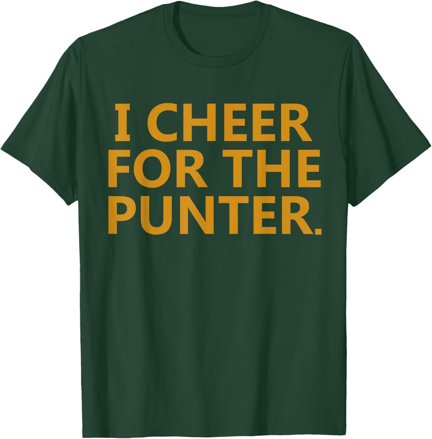 I cheer For The Punter T-Shirt - T-Shirt | Forest