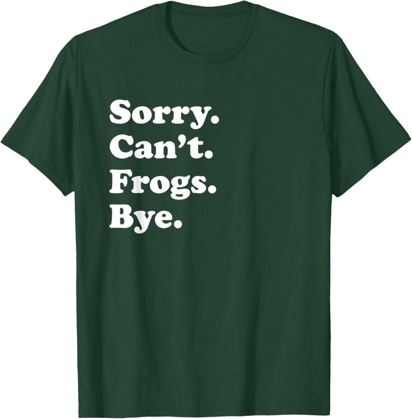 Sorry Can't Frogs Bye - Funny Frogs T-Shirt - T-Shirt | Forest