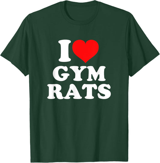 I Love Gym Rats T-Shirt - T-Shirt | Forest