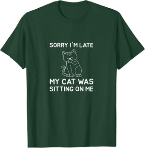 Sorry I'm Late My Cat Was Sitting On Me Women T-Shirt - T-Shirt | Forest