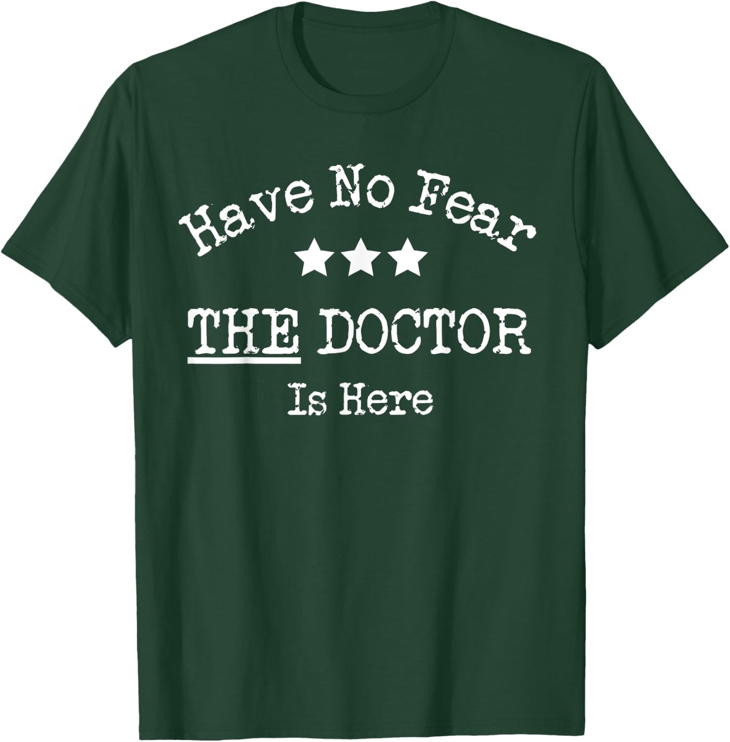 Fun Graphic- Have No Fear The Doctor Is Here T-Shirt - T-Shirt | Forest