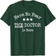 Fun Graphic- Have No Fear The Doctor Is Here T-Shirt - T-Shirt | Forest