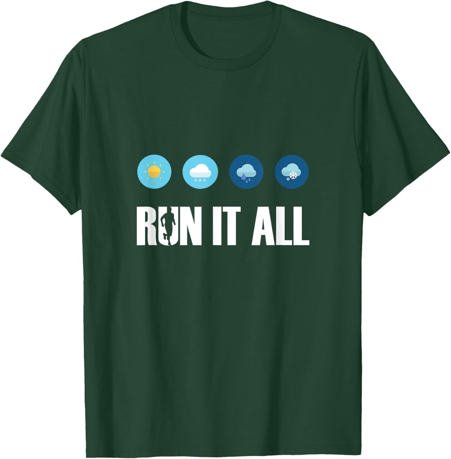 Run It All. All Weather Running Marathon Jogging Running T-Shirt - T-Shirt | Forest