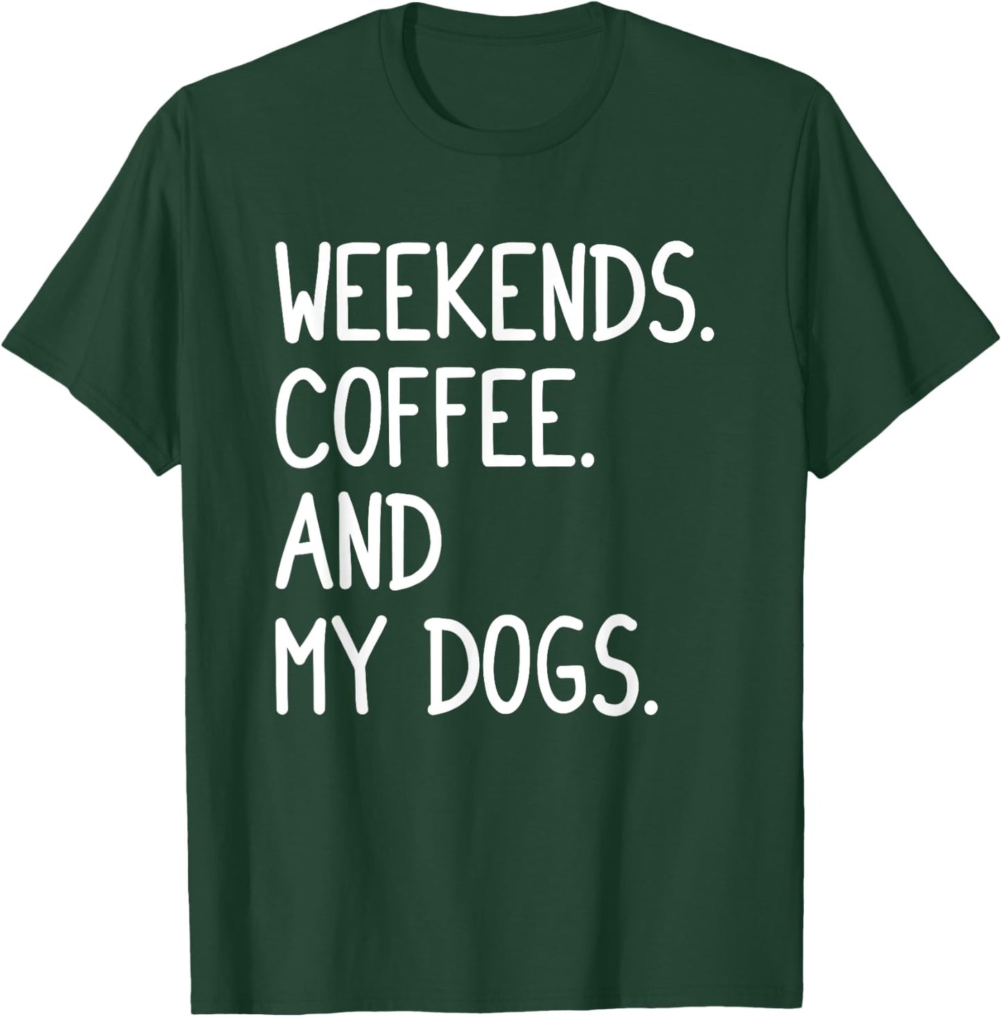Funny Weekends Coffee And My Dog Gift Women Girls T-Shirt - T-Shirt | Forest