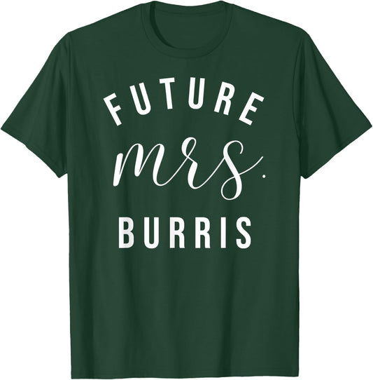 Future Mrs Burris Personalized Customized Fiancee Engagement T-Shirt - T-Shirt | Forest