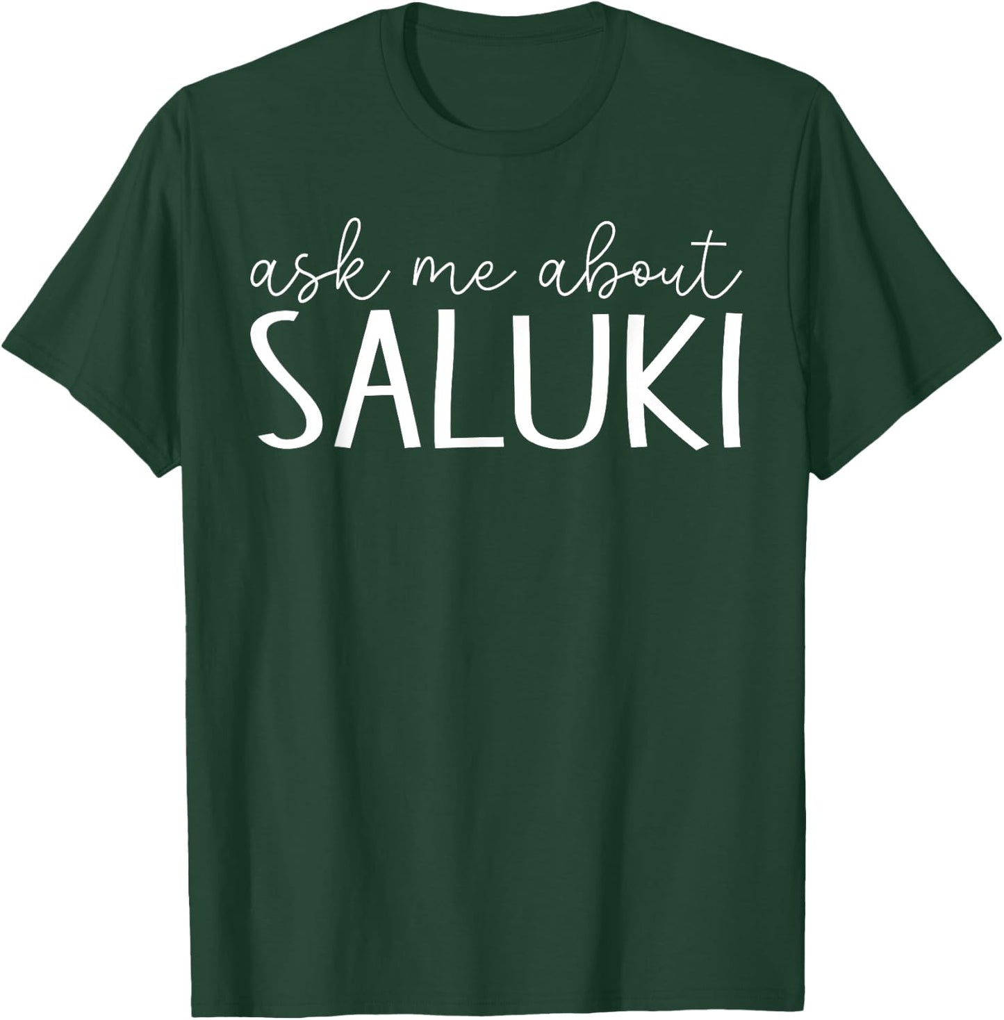 Ask Me About Saluki - Funny Saluki Dog Lover T-Shirt - T-Shirt | Forest