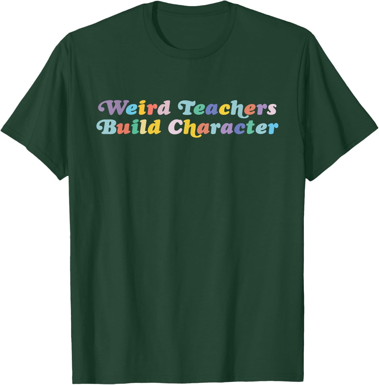 Weird Teachers Build Character Funny Sayings T-Shirt - T-Shirt | Forest