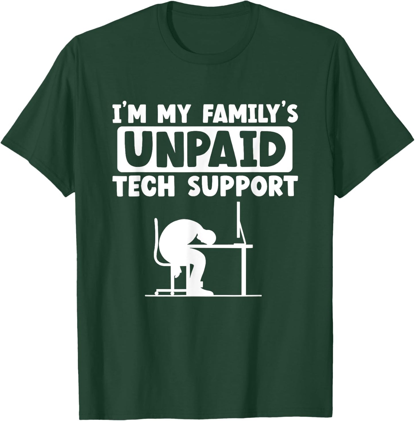 I'm My Family's Unpaid Tech Support IT Geek Nerd Computer T-Shirt - T-Shirt | Forest