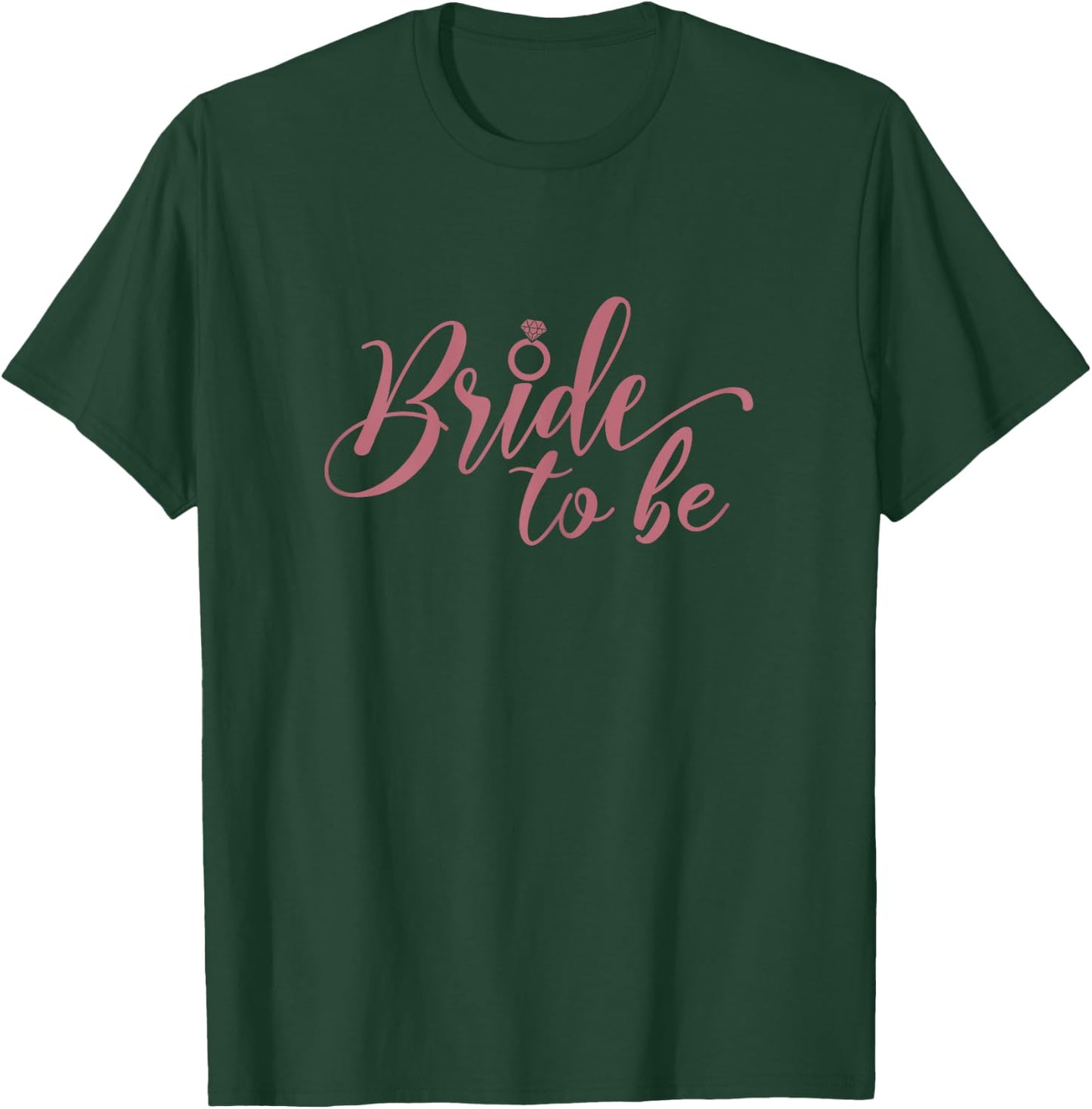 Bride To Be, Bachelorette Party Wedding Bridal Shower Bride T-Shirt - T-Shirt | Forest