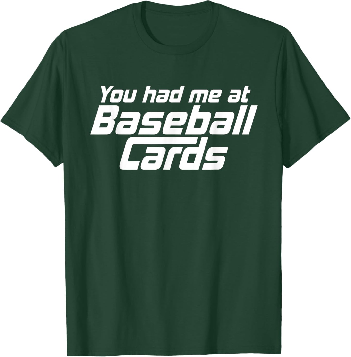 You Had Me At Baseball Cards Funny Baseball Card Collector T-Shirt - T-Shirt | Forest