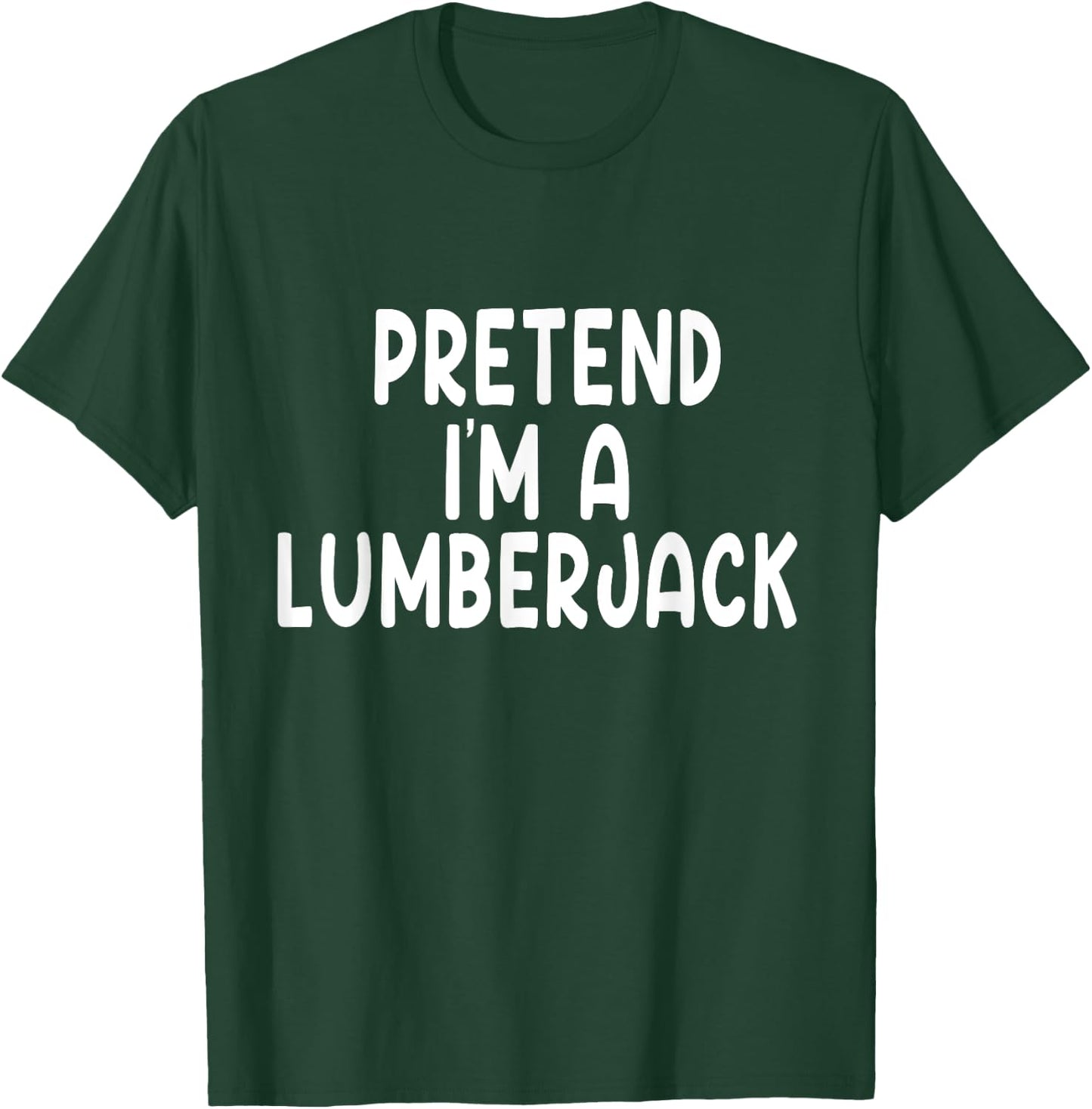 Pretend I'm A lumberjack Lazy Last Minute Halloween Costume T-Shirt - T-Shirt | Forest