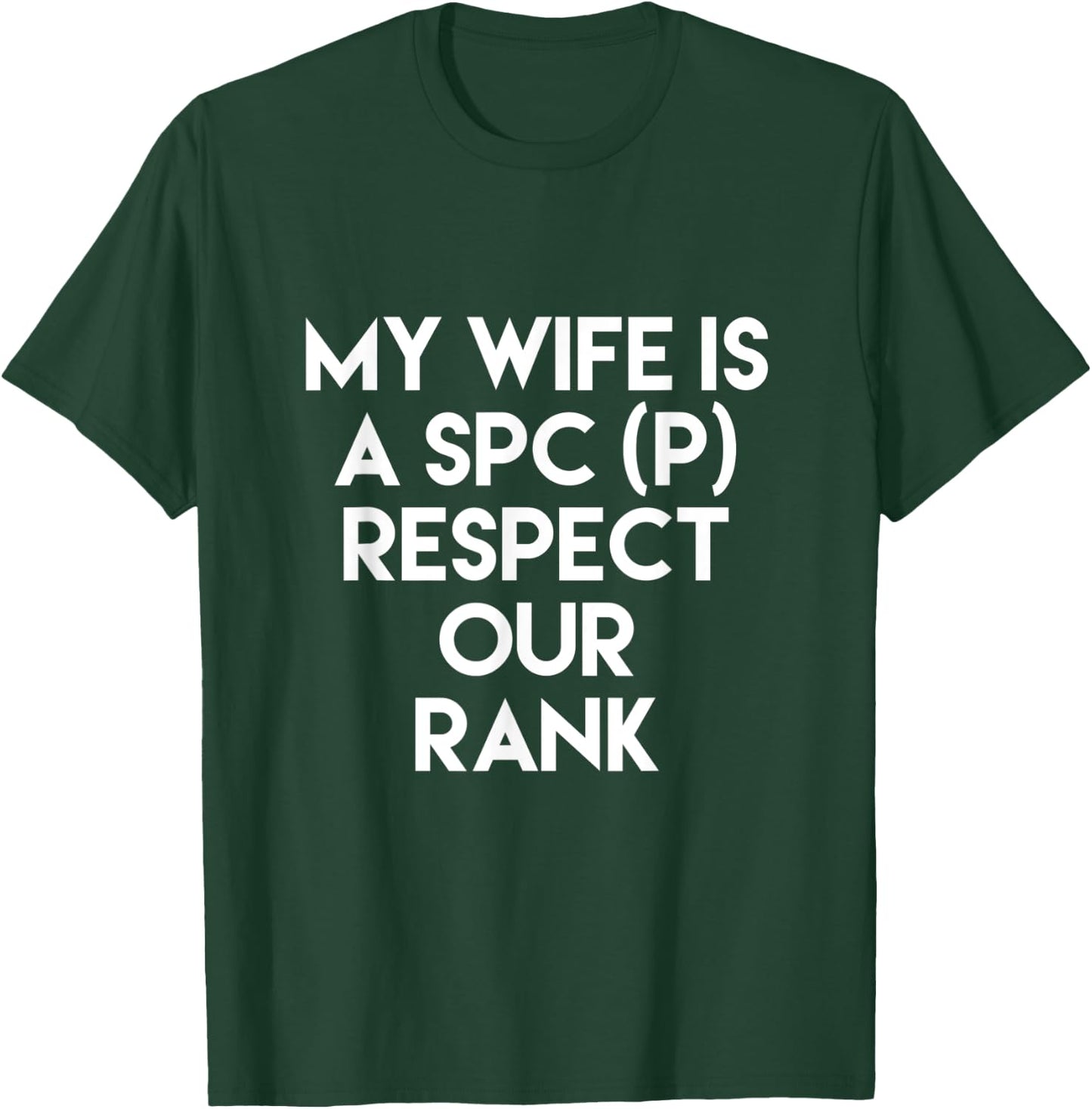 My Wife Is A SPC (P) Respect Our Rank Army Military T-Shirt - T-Shirt | Forest