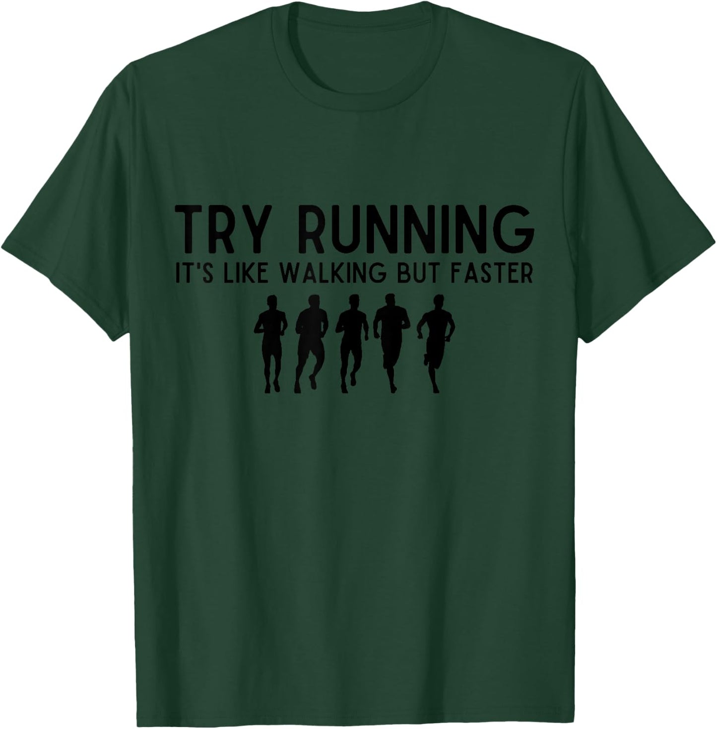 Funny Try Running It's Like Walking But Faster run lovers T-Shirt - T-Shirt | Forest