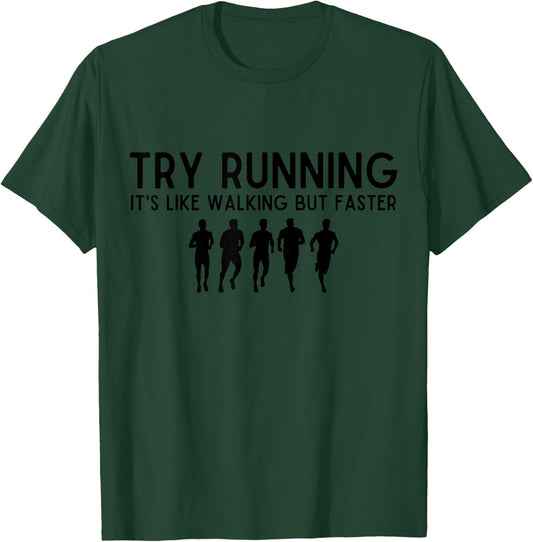 Funny Try Running It's Like Walking But Faster run lovers T-Shirt - T-Shirt | Forest