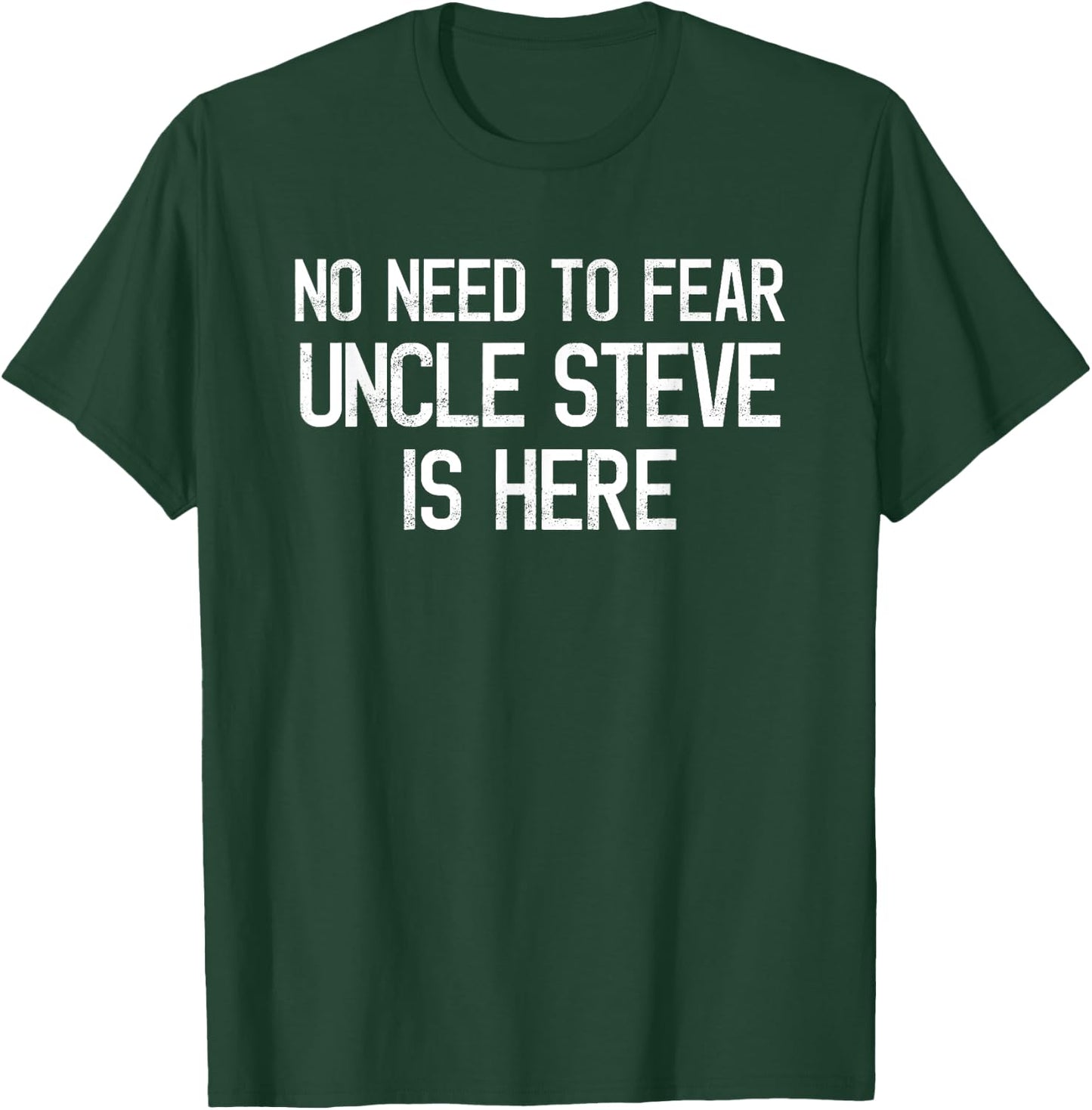 No Need To Fear Uncle Steve Is Here Proud Family Surname T-Shirt - T-Shirt | Forest